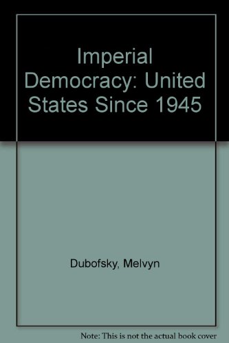Beispielbild fr Imperial Democracy : The United States since 1945 zum Verkauf von Better World Books