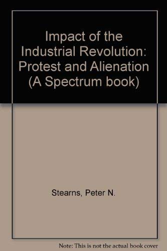 Stock image for Impact of the Industrial Revolution: Protest and Alienation (A Spectrum book) for sale by Dunaway Books