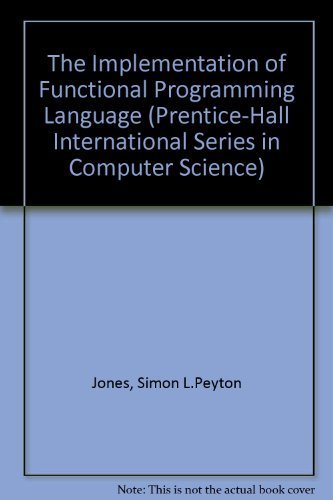 Imagen de archivo de The Implementation of Functional Programming Languages (Prentice-hall International Series in Computer Science) a la venta por KuleliBooks