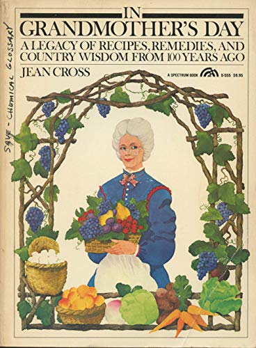 Stock image for In Grandmother's Day : A Legacy of Recipes, Remedies and Country Wisdom from 100 Years Ago for sale by Better World Books
