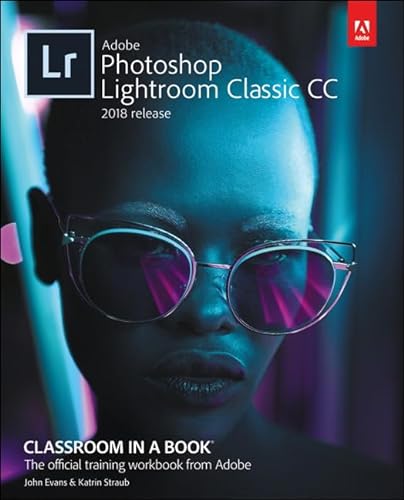 9780134540023: Adobe Photoshop Lightroom Classic CC Classroom in a Book (2018 release)
