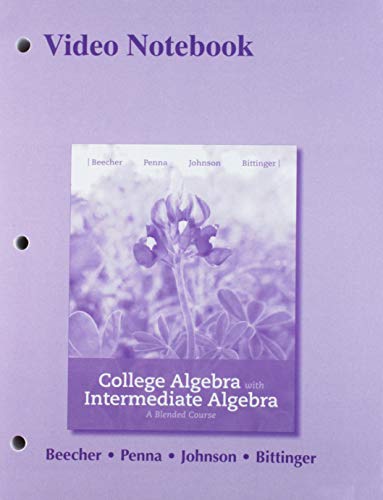 9780134555836: College Algebra With Intermediate Algebra Video Notebook: A Blended Course