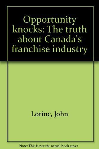 Imagen de archivo de Opportunity Knocks: The Truth about Canada's Franchise Industry a la venta por Ravin Books