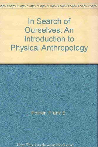Beispielbild fr In Search of Ourselves: An Introduction to Physical Anthropology zum Verkauf von Wonder Book
