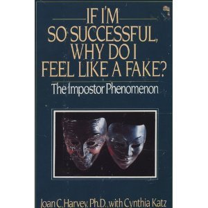Beispielbild fr If I'm So Successful, Why Do I Feel Like a Fake? The Impostor Phenomenon zum Verkauf von Wonder Book