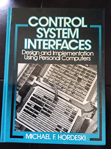 Imagen de archivo de CONTROL SYSTEM INTERFACES Design and Implementation Using Personal Computers a la venta por Neil Shillington: Bookdealer/Booksearch
