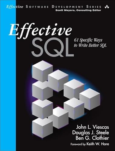 Effective SQL : 61 Specific Ways to Write Better SQL - Viescas, John L.; Steele, Douglas J.; Clothier, Ben G.; Hare, Keith W. (FRW)
