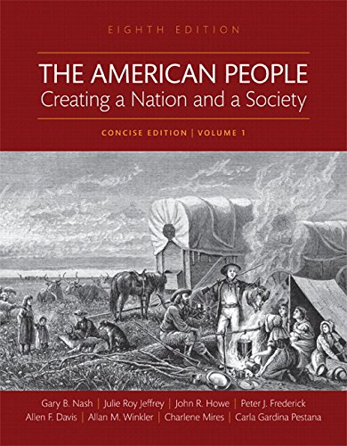 Beispielbild fr The American People: Creating a Nation and a Society, Concise Edition, Volume 1 -- Books a la Carte (8th Edition) zum Verkauf von GoldenWavesOfBooks