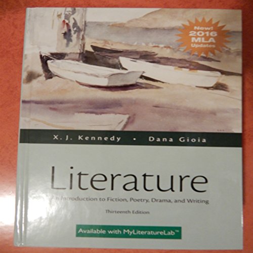 Literature: An Introduction to Fiction, Poetry, Drama, and Writing, MLA Update Edition (13th Edition) - Kennedy, X. J., Gioia, Dana