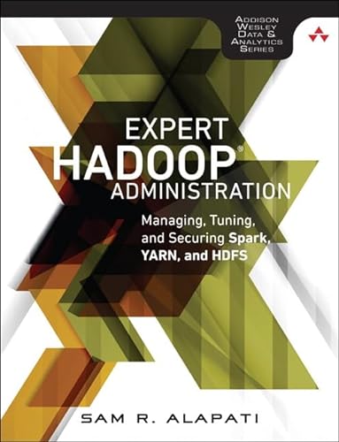Stock image for Expert Hadoop Administration: Managing, Tuning, and Securing Spark, YARN, and HDFS (Addison-Wesley Data Analytics Series) for sale by KuleliBooks
