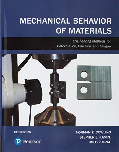 Mechanical Behavior of Materials : Engineering Methods for Deformation, Fracture, and Fatigue - Dowling, Norman E.; Kampe, Stephen L.; Kral, Milo V.