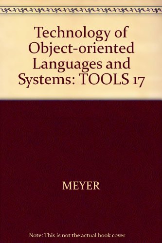 Technology of Object-Oriented Languages and Systems Tools 17: Proceedings of the Seventeenth International Conference Tools Santa Barbara 1995 (9780134614847) by Tools Conference 1995 Santa Barbara, Calif; Ege, Raimund K.; Singh, Madhu; Meyer, Bertrand