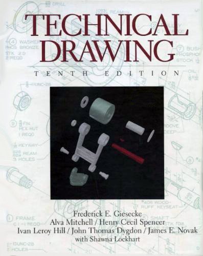 Technical Drawing (9780134619712) by Mitchell, Alva; Spencer, Henry Cecil; Hill, Ivan Leroy; Dygdon, John Thomas; Novak, James E.; Lockhart, Shawna