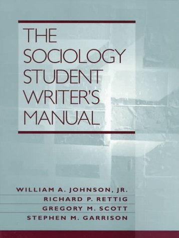 Sociology Student Writer's Manual, The (9780134629612) by William A. Johnson Jr.; Gregory M. Scott; Stephen M. Garrison