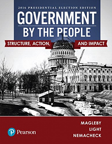 9780134629629: Government By The People Structure, Action, and Inpact 2016 Presidential Election Edition