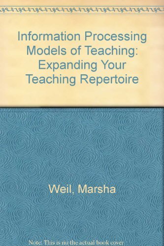 9780134645452: Information Processing Models of Teaching: Expanding Your Teaching Repertoire