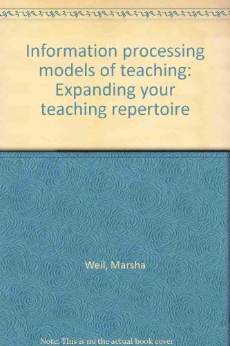 9780134645520: Information processing models of teaching: Expanding your teaching repertoire...