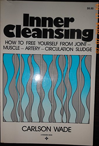 Stock image for Inner Cleansing: How to Free Yourself from Joint-Muscle-Artery-Circulation Sludge for sale by Wonder Book