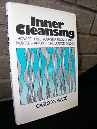 Beispielbild fr Inner cleansing: How to free yourself from joint-muscle-artery-circulation sludge zum Verkauf von Wonder Book