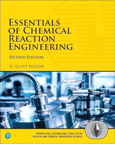 

Essentials of Chemical Reaction Engineering (2nd Edition) (Prentice Hall International Series in the Physical and Chemical Engineering Sciences)