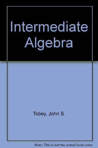 Intermediate Algebra (9780134666242) by Tobey, John; Slater, Jeffrey