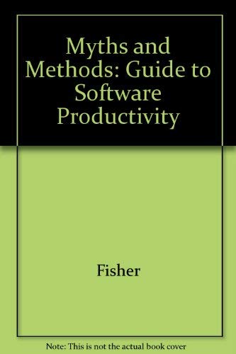 Stock image for Myths and Methods : a Guide to Software Productivity for sale by TranceWorks