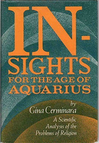 Insights for the Age of Aquarius: A Scientific Analysis of the Problems of Religion.