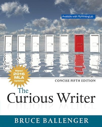 9780134679396: The Curious Writer: New! 2016 MLA Updates