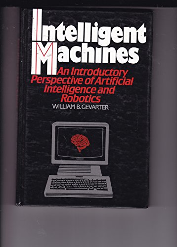 Stock image for Intelligent Machines: an Introductory Perspective of Artificial Intelligence and Robotics. for sale by Alien Bindings
