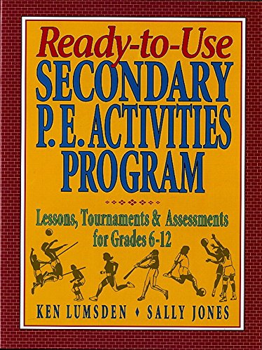 Stock image for Ready-To-Use Secondary P.E. Activities Program: Lessons, Tournaments & Assessments for Grades 6-12 for sale by ThriftBooks-Dallas