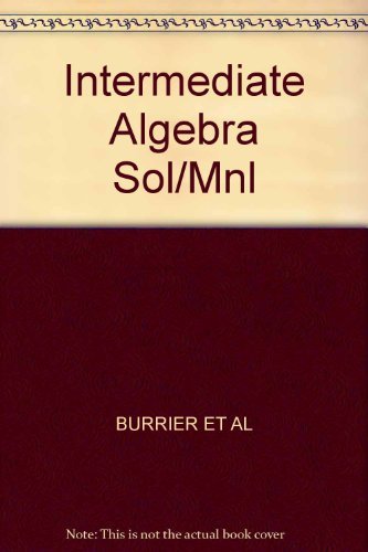 Intermediate Algebra Student Solutions Manual, 2nd Edition (9780134702049) by BURRIER ET AL; Angel, Allen R.