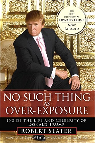 9780134702957: No Such Thing As Over-Exposure: Inside the Life and Celebrity of Donald Trump