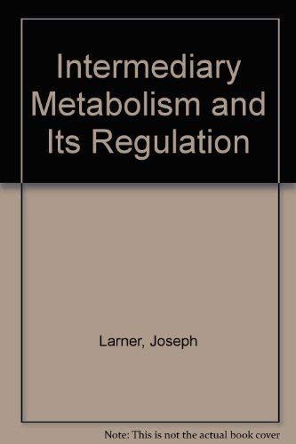 Imagen de archivo de Intermediary Metabolism and its Regulation. [Foundations of Modern Biochemistry Series] a la venta por G. & J. CHESTERS