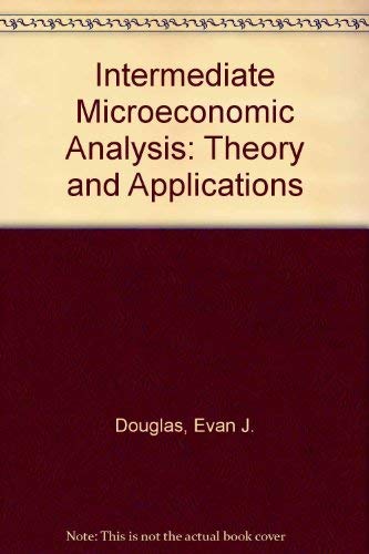 Intermediate Microeconomic Analysis: Theory and Applications (9780134707082) by Douglas, Evan J.