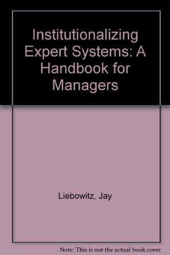 Institutionalizing Expert Systems: A Handbook for Managers (9780134720777) by Liebowitz, Jay