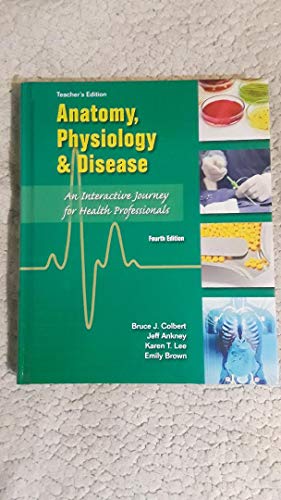 9780134721606: Anatomy,Physiology & Disease Fourth Edition ( 4th Edition ) Teacher's Edition