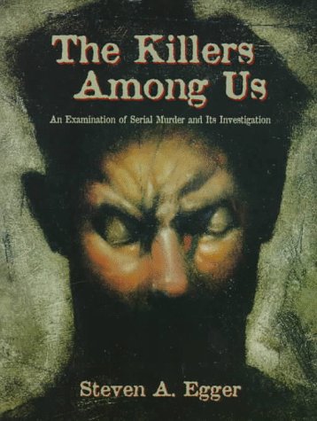 Stock image for The Killers Among Us: An Examination of Serial Murder and Its Investigation for sale by SecondSale