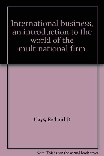 International business, an introduction to the world of the multinational firm (9780134724720) by Hays, Richard D