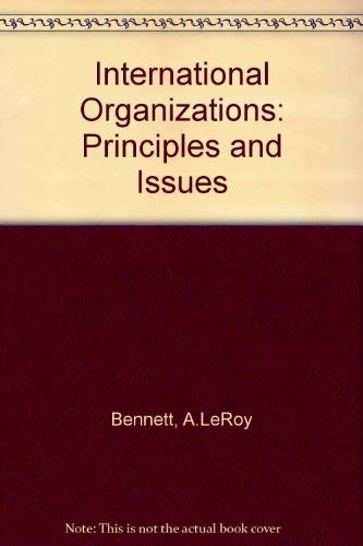 9780134734477: International Organizations: Principles and Issues