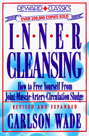 Imagen de archivo de Inner Cleansing : How to Free Yourself from Joint, Muscle, Artery, and Circulation Sludge a la venta por Better World Books