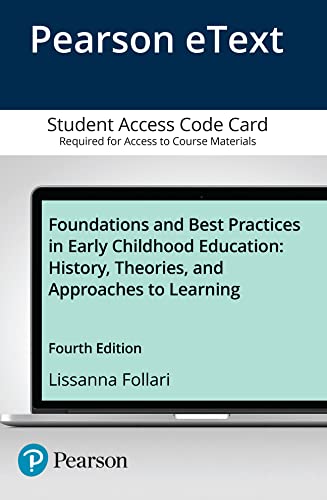 

Foundations and Best Practices in Early Childhood Education: History, Theories, and Approaches to Learning, Enhanced Pearson eText -- Access Card