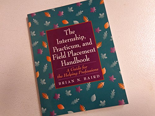 Beispielbild fr The Internship, Practicum, and Field Placement Handbook: A Guide for the Helping Professions zum Verkauf von SecondSale