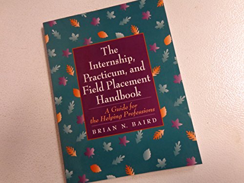 Imagen de archivo de The Internship, Practicum, and Field Placement : A Guide for the Helping Professions a la venta por Better World Books