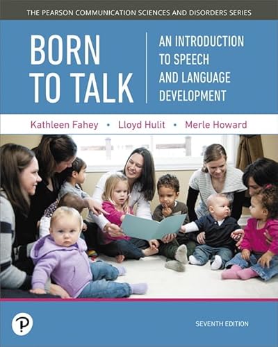 Stock image for Born to Talk: An Introduction to Speech and Language Development, with Enhanced Pearson eText -- Access Card Package (What's New in Communication Sciences & Disorders) for sale by Dream Books Co.