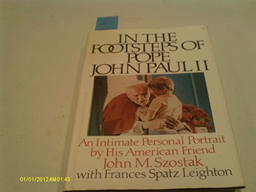 9780134760025: In the Footsteps of Pope John Paul II: An Intimate Personal Portrait by His American Friend