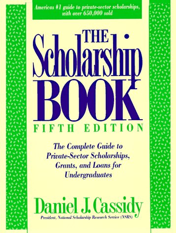 Imagen de archivo de The Scholarship Book: The Complete Guide to Private-Sector Scholarships, Fellowships, Grants, and Loans for Undergraduates a la venta por Black and Read Books, Music & Games