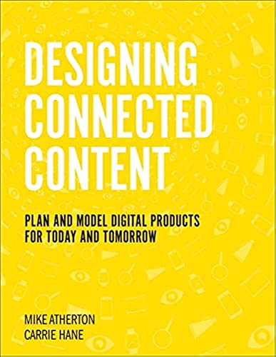 Beispielbild fr Designing Connected Content : Plan and Model Digital Products for Today and Tomorrow zum Verkauf von Better World Books