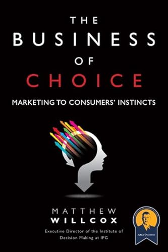 Stock image for The Business of Choice: Marketing to Consumers' Instincts for sale by SecondSale