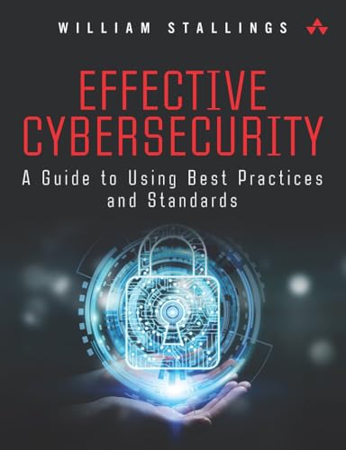 9780134772806: Effective Cybersecurity: A Guide to Using Best Practices and Standards