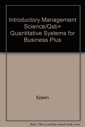 Introductory Management Science/Qsb+ Quantitative Systems for Business Plus (9780134791302) by Eppen, Gary D.; Gould, F. J.; Schmidt, C. P.